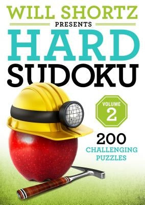 Will Shortz Presents Hard Sudoku Volume 2: 200 Challenging Puzzles by Shortz, Will
