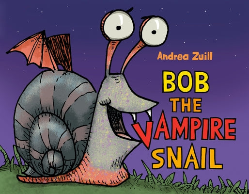 Bob the Vampire Snail by Zuill, Andrea