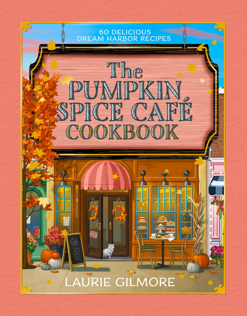 The Official Pumpkin Spice Café Cookbook: 60 Delicious Dream Harbor Recipes by Gilmore, Laurie. ISBN 9780008822385.
