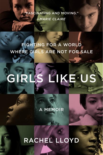 Girls Like Us: Fighting for a World Where Girls Are Not for Sale: A Memoir by Lloyd, Rachel
