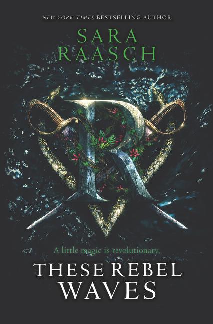 These Rebel Waves by Raasch, Sara