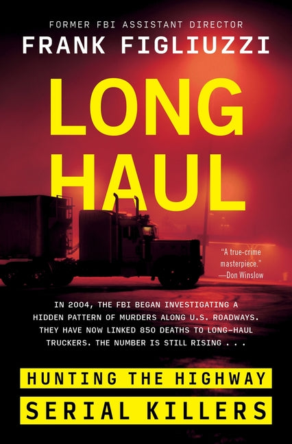 Long Haul: Hunting the Highway Serial Killers by Figliuzzi, Frank. ISBN 9780063265158.