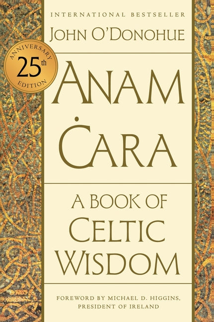 Anam Cara [Twenty-Fifth Anniversary Edition]: A Book of Celtic Wisdom by O'Donohue, John. ISBN 9780063270589.