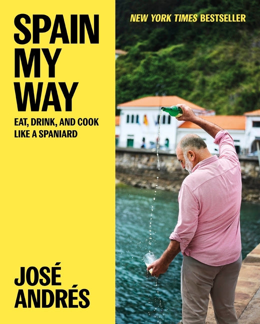 Spain My Way: Eat, Drink, and Cook Like a Spaniard by Andrés, José. ISBN 9780063328068.