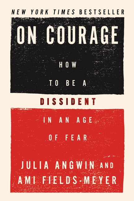 On Courage: How to Be a Dissident in an Age of Fear by Angwin, Julia. ISBN 9780063491946.
