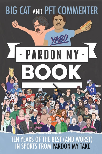 Pardon My Book: Ten Years of the Best (and Worst) in Sports from Pardon My Take by Big Cat. ISBN 9780063510807.