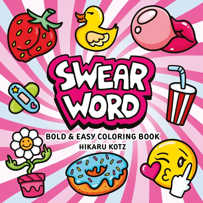 Swear Word: Bold and Easy Coloring Book by Kotz, Hikaru