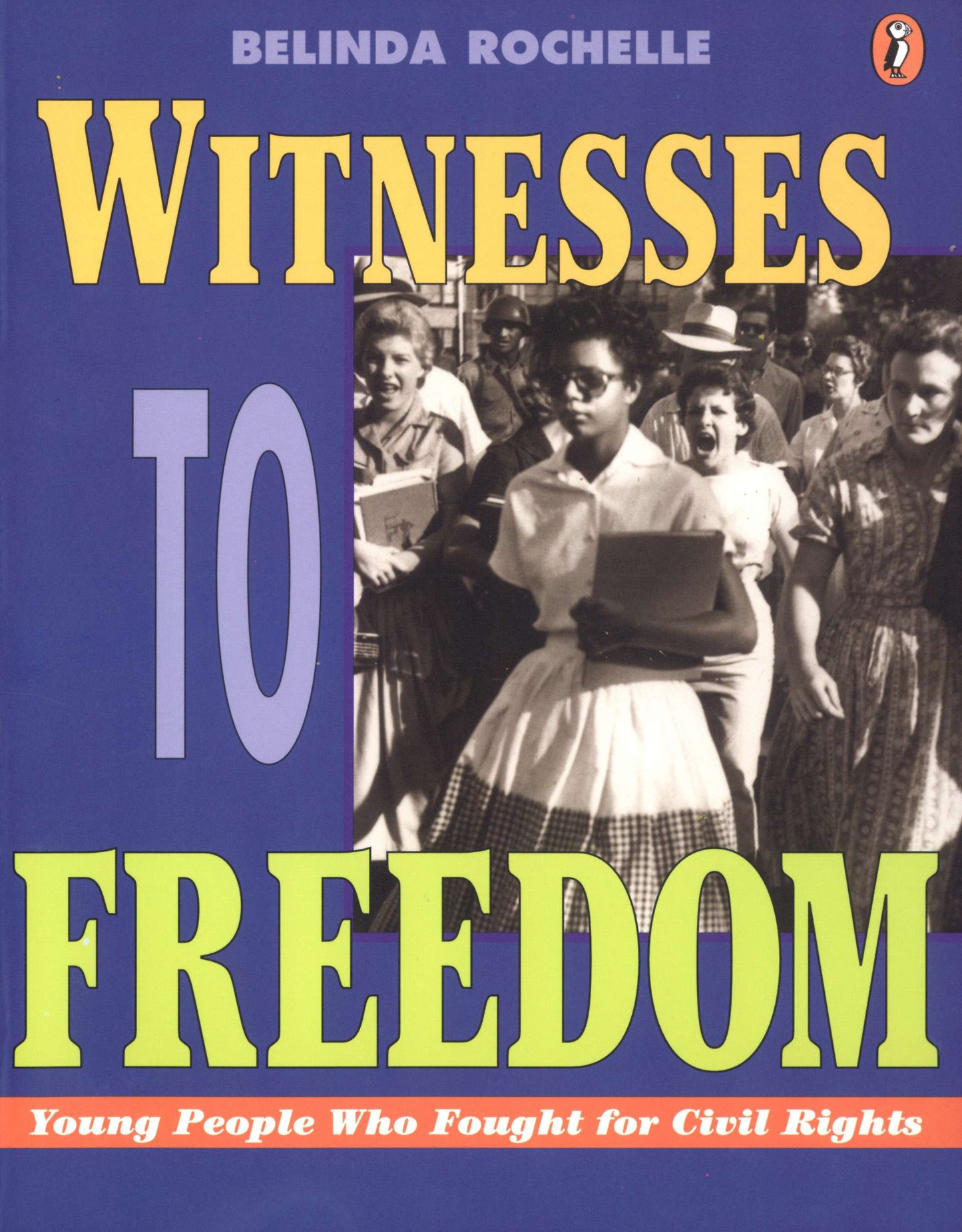 Witnesses to Freedom: Young People Who Fought for Civil Rights by Rochelle, Belinda. ISBN 9780140384321.