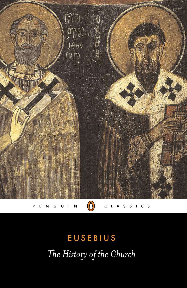 The History of the Church: From Christ to Constantine by Eusebius. ISBN 9780140445350.