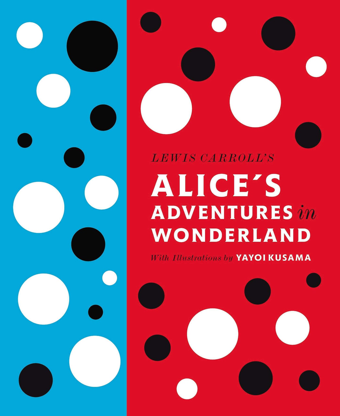 Lewis Carroll's Alice's Adventures in Wonderland: With Artwork by Yayoi Kusama by Carroll, Lewis. ISBN 9780141197302.