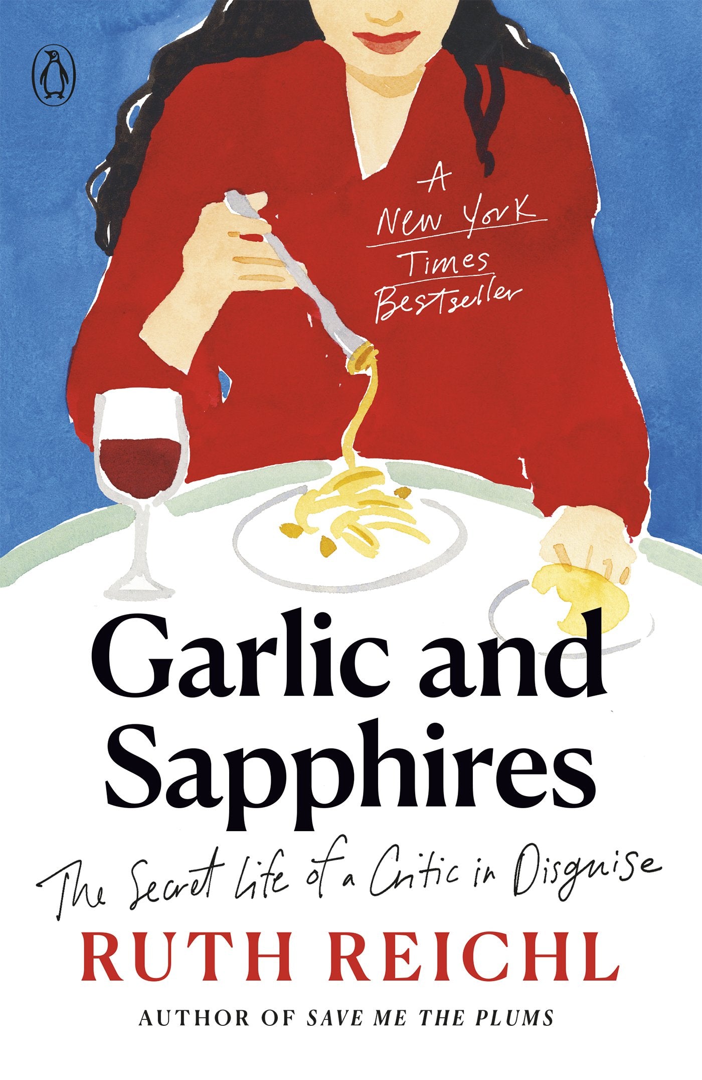 Garlic and Sapphires: The Secret Life of a Critic in Disguise by Reichl, Ruth. ISBN 9780143036616.