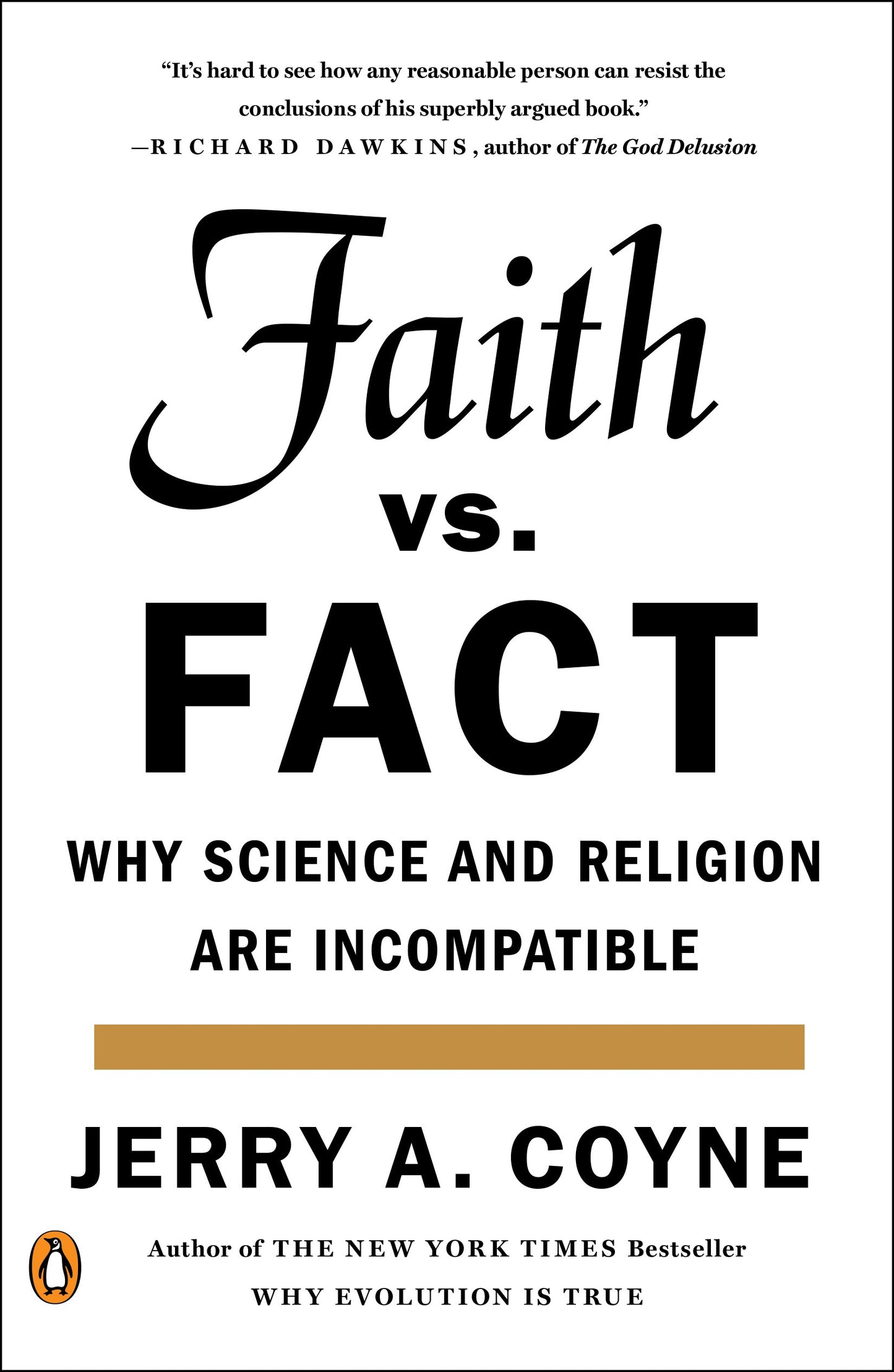 Faith Versus Fact: Why Science and Religion Are Incompatible by Coyne, Jerry A.. ISBN 9780143108269.
