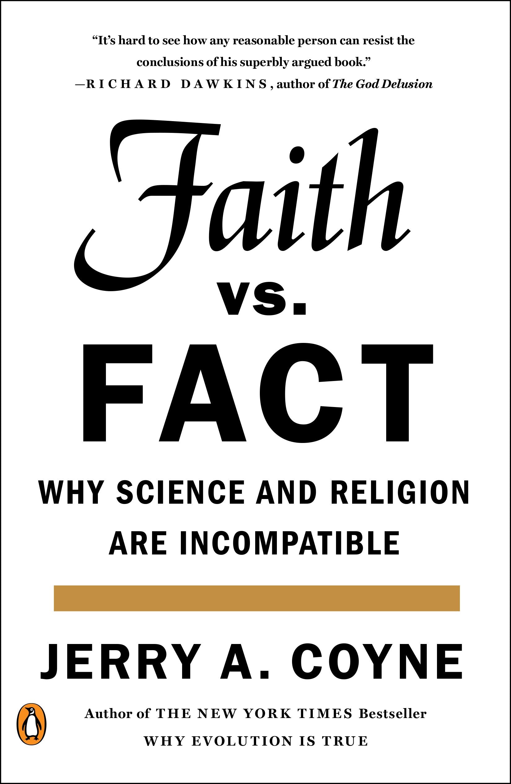 Faith Versus Fact: Why Science and Religion Are Incompatible by Coyne, Jerry A.. ISBN 9780143108269.