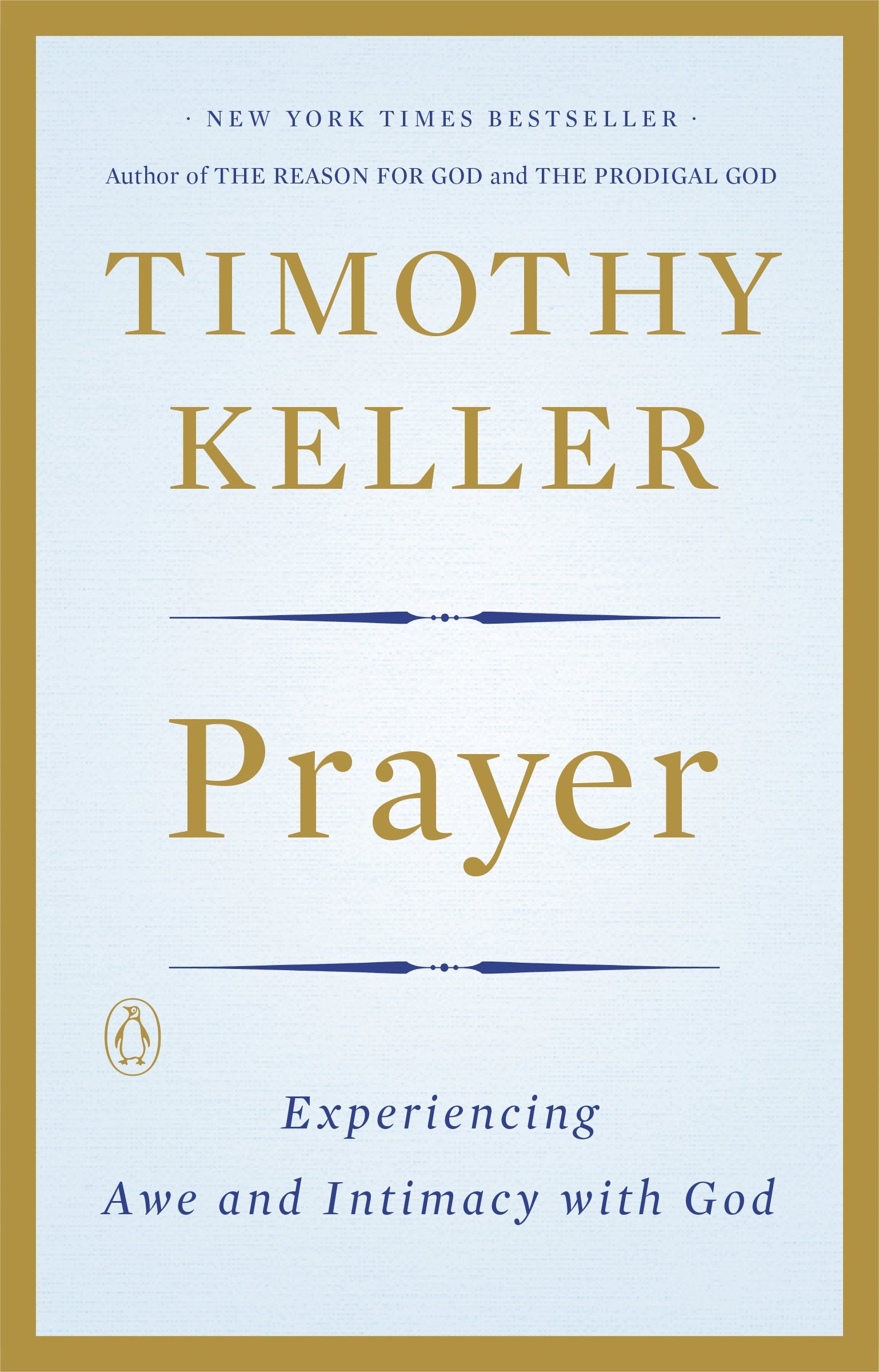 Prayer: Experiencing Awe and Intimacy with God by Keller, Timothy. ISBN 9780143108580.