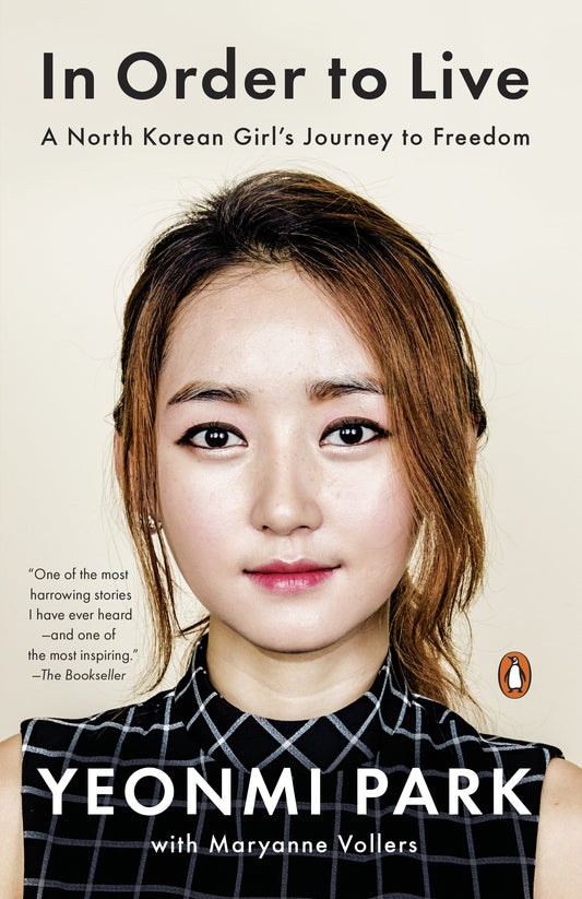 In Order to Live: A North Korean Girl's Journey to Freedom by Park, Yeonmi. ISBN 9780143109747.