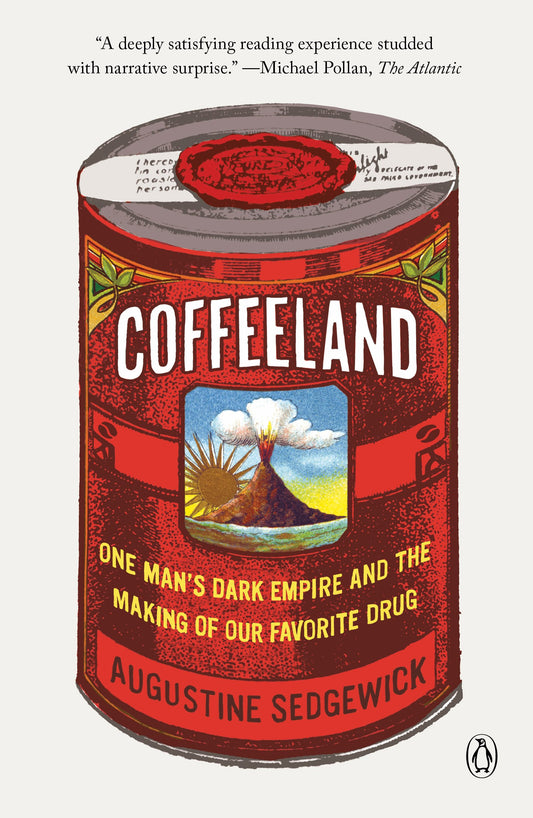 Coffeeland: One Man's Dark Empire and the Making of Our Favorite Drug by Sedgewick, Augustine. ISBN 9780143110743.