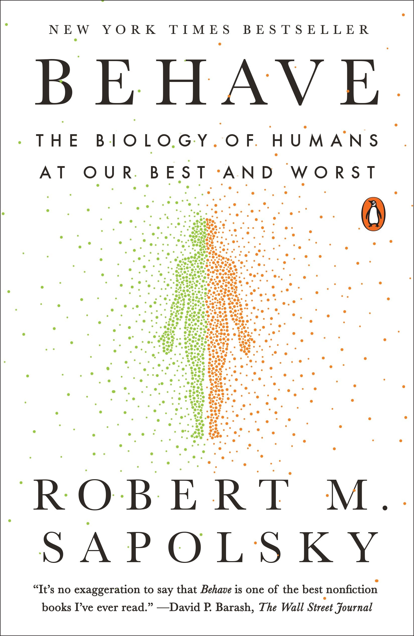 Behave: The Biology of Humans at Our Best and Worst by Sapolsky, Robert M.. ISBN 9780143110910.