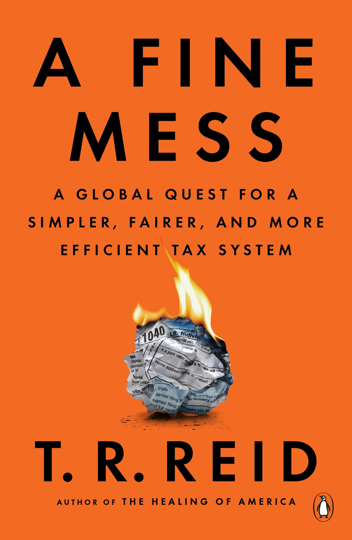 A Fine Mess: A Global Quest for a Simpler, Fairer, and More Efficient Tax System by Reid, T. R.. ISBN 9780143111146.