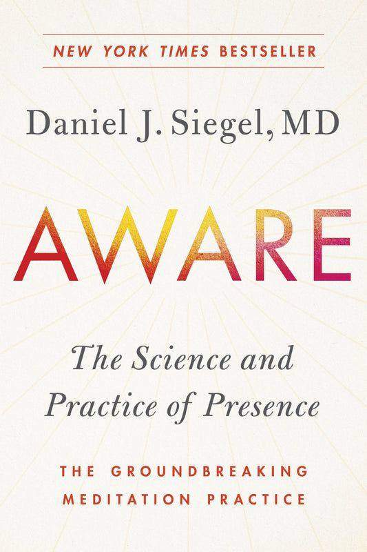 Aware: The Science and Practice of Presence--The Groundbreaking Meditation Practice by Siegel, Daniel J.. ISBN 9780143111795.