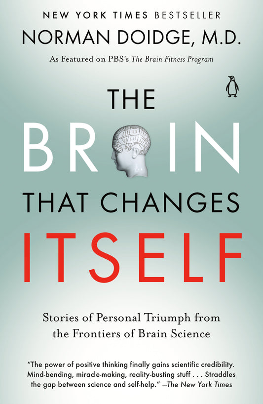 The Brain That Changes Itself: Stories of Personal Triumph from the Frontiers of Brain Science by Doidge, Norman. ISBN 9780143113102.