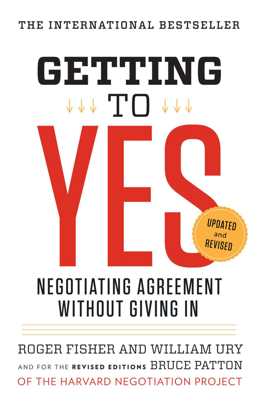 Getting to Yes: Negotiating Agreement Without Giving in by Fisher, Roger. ISBN 9780143118756.