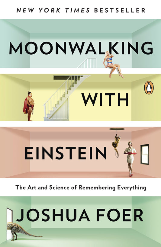 Moonwalking with Einstein: The Art and Science of Remembering Everything by Foer, Joshua. ISBN 9780143120537.