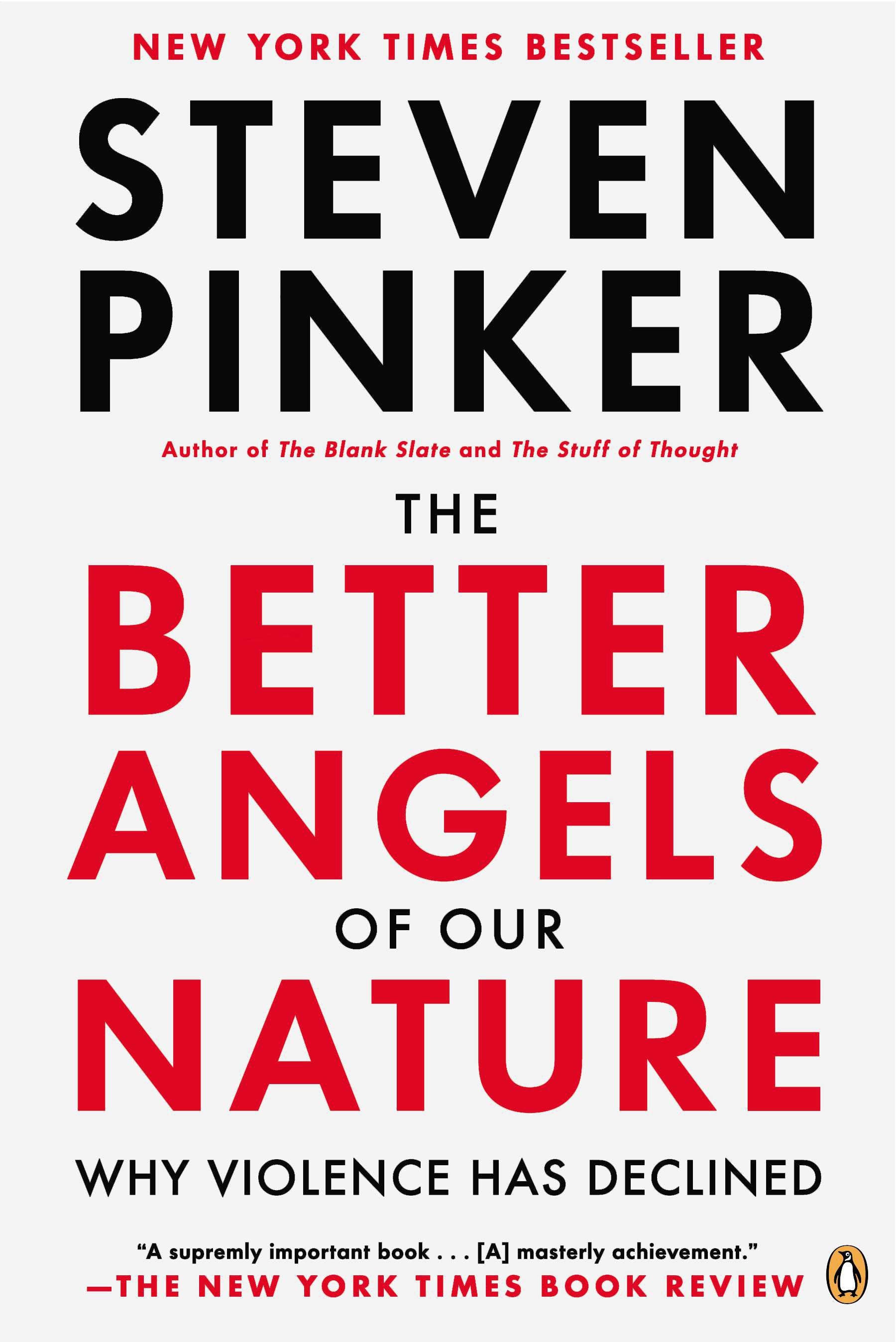 The Better Angels of Our Nature: Why Violence Has Declined by Pinker, Steven. ISBN 9780143122012.