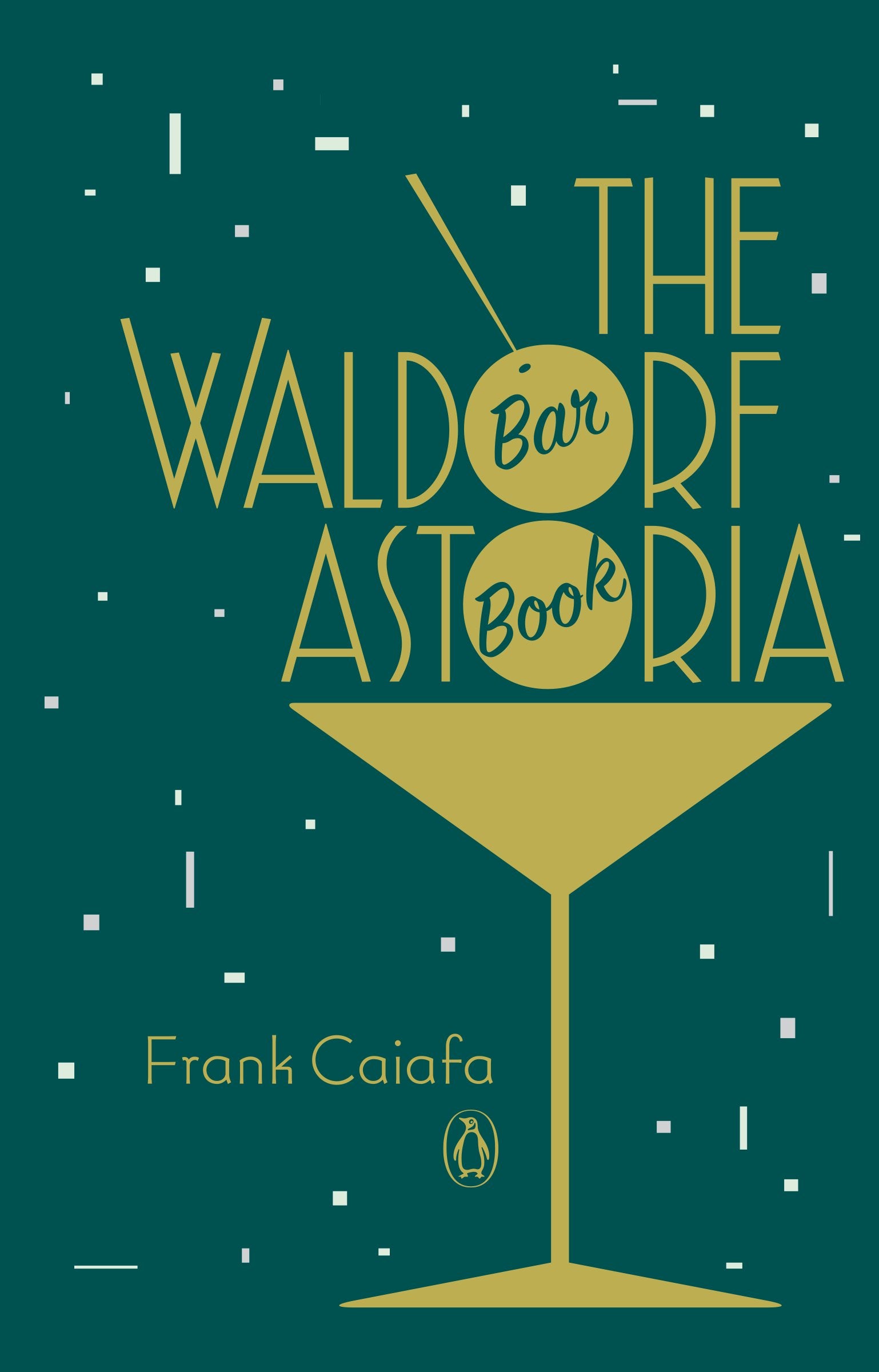 The Waldorf Astoria Bar Book by Caiafa, Frank. ISBN 9780143124801.