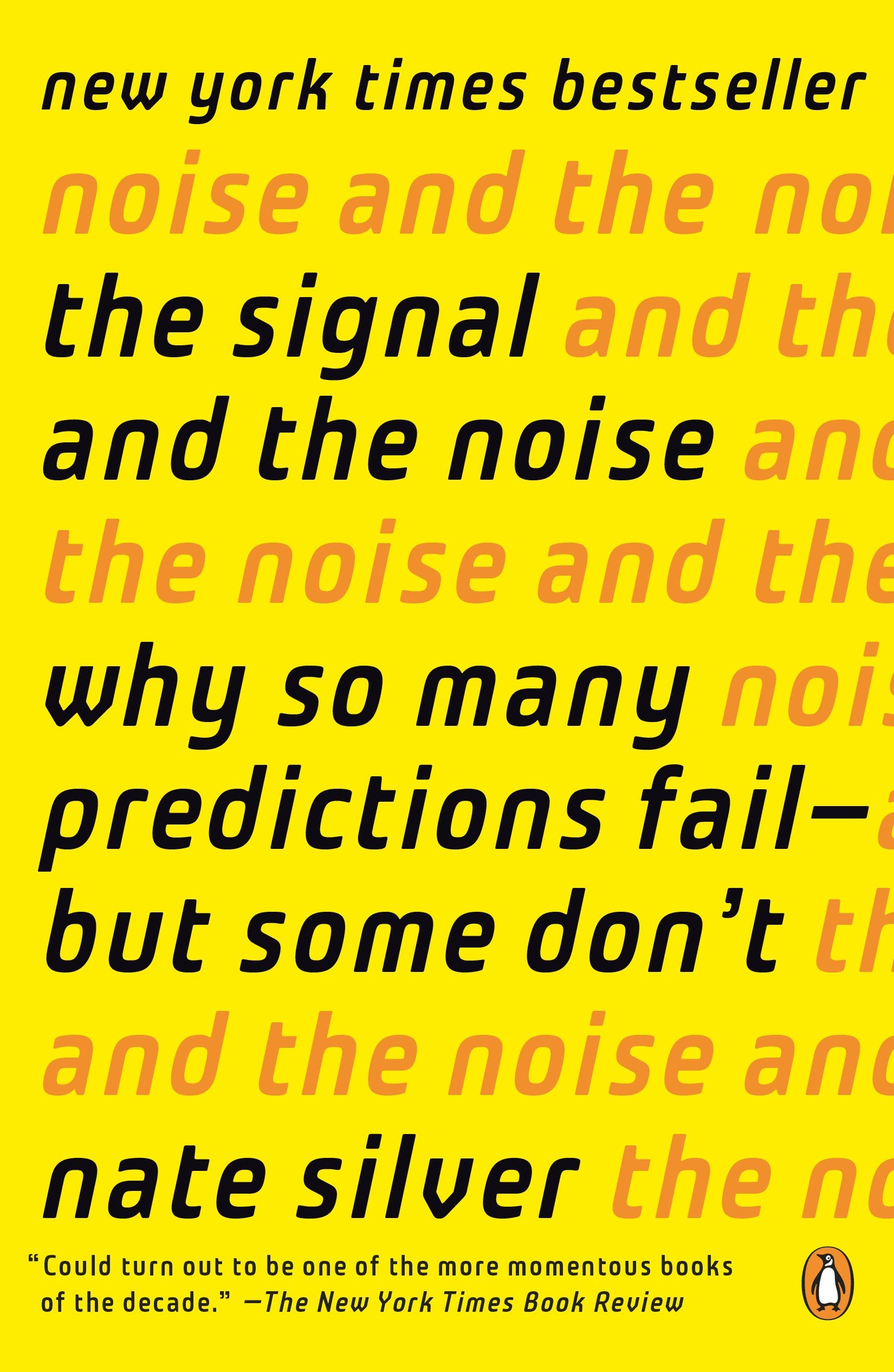 The Signal and the Noise: Why So Many Predictions Fail--But Some Don't by Silver, Nate. ISBN 9780143125082.