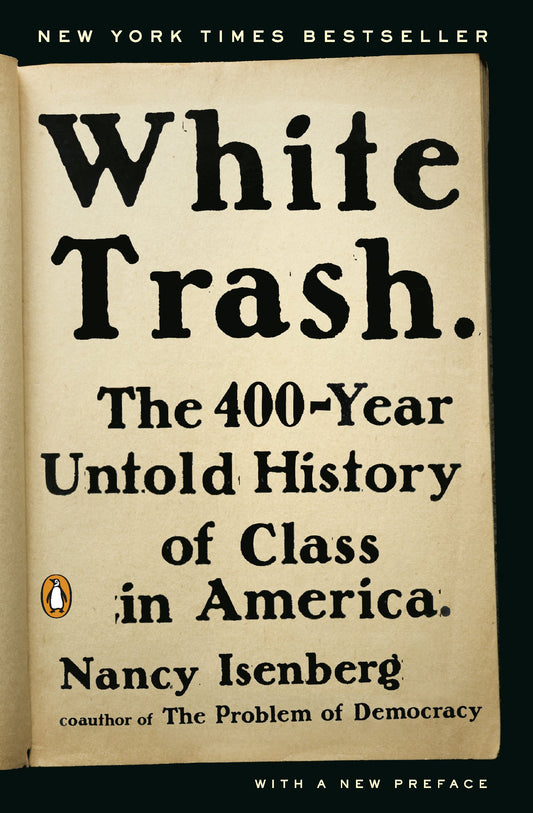 White Trash: The 400-Year Untold History of Class in America by Isenberg, Nancy. ISBN 9780143129677.