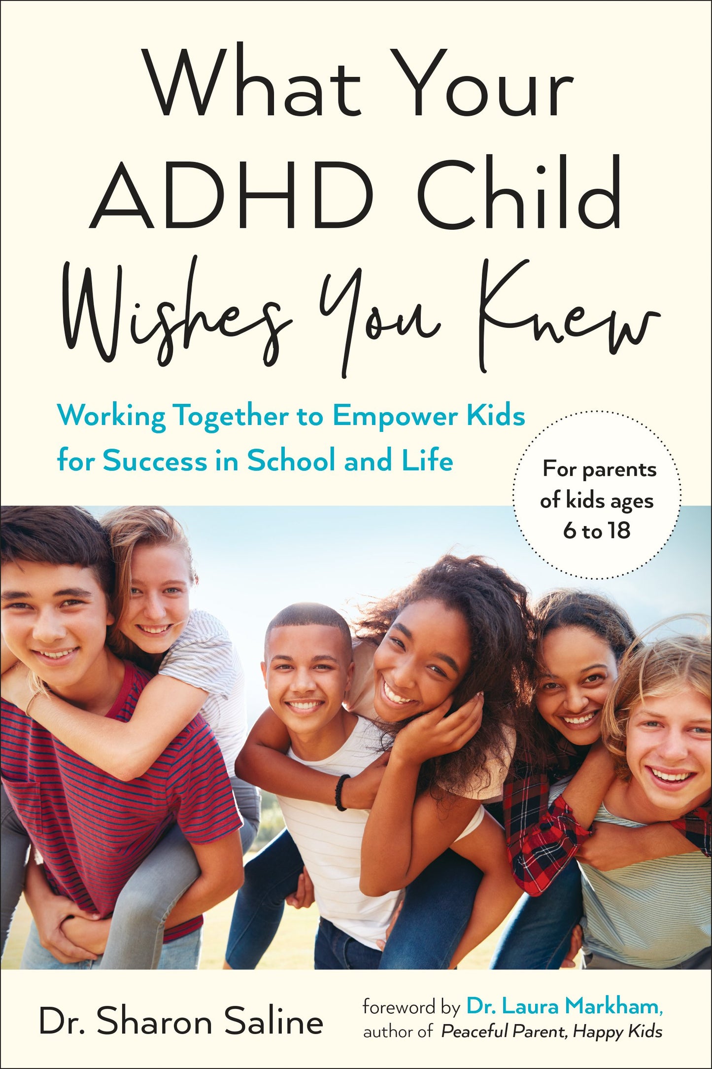 What Your ADHD Child Wishes You Knew: Working Together to Empower Kids for Success in School and Life by Saline, Sharon. ISBN 9780143132394.
