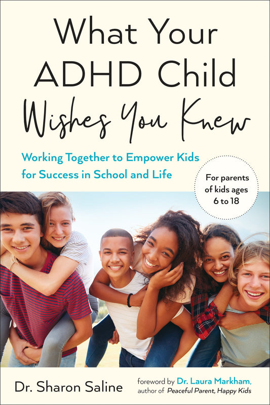 What Your ADHD Child Wishes You Knew: Working Together to Empower Kids for Success in School and Life by Saline, Sharon. ISBN 9780143132394.