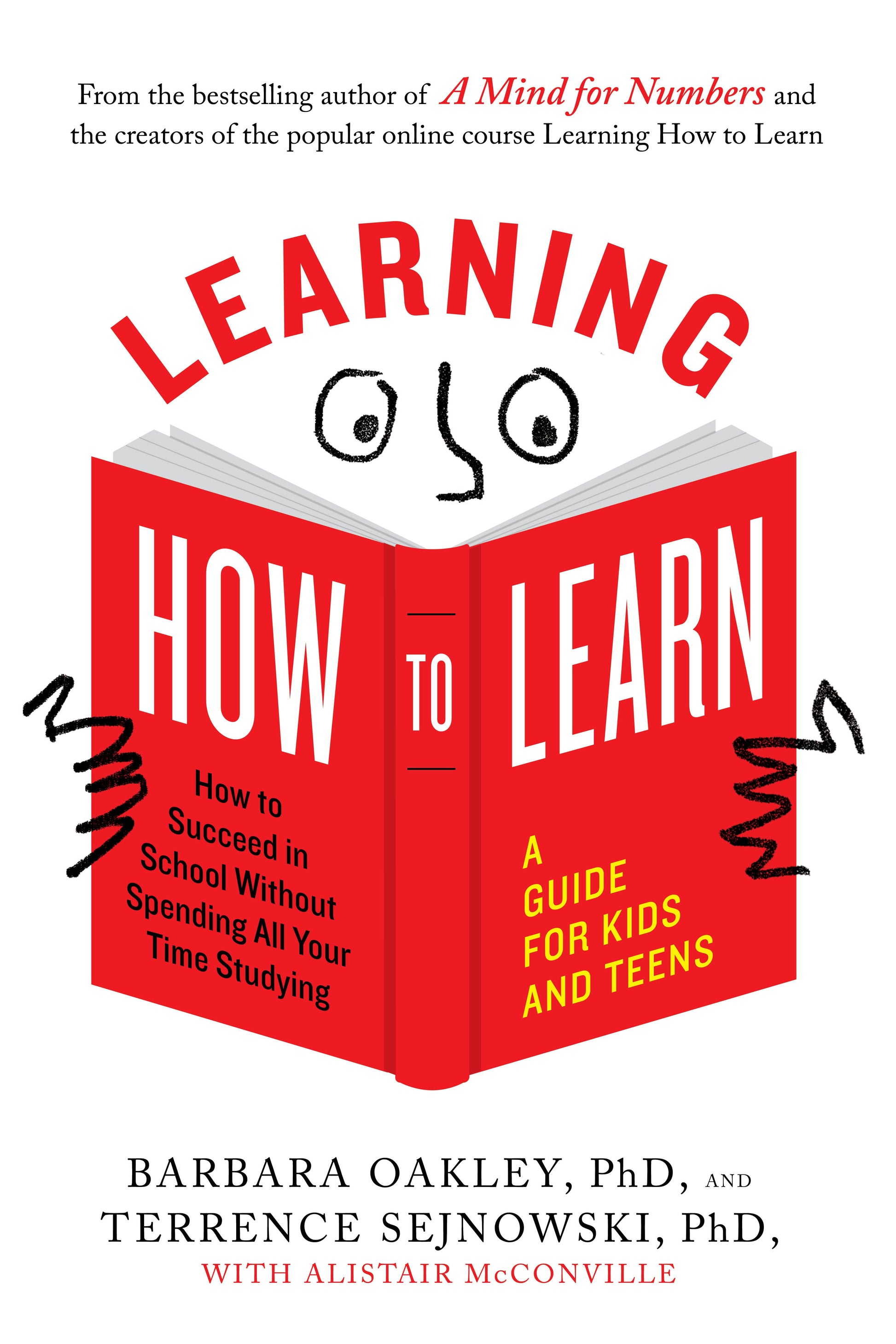 Learning How to Learn: How to Succeed in School Without Spending All Your Time Studying; A Guide for Kids and Teens by Oakley, Barbara. ISBN 9780143132547.