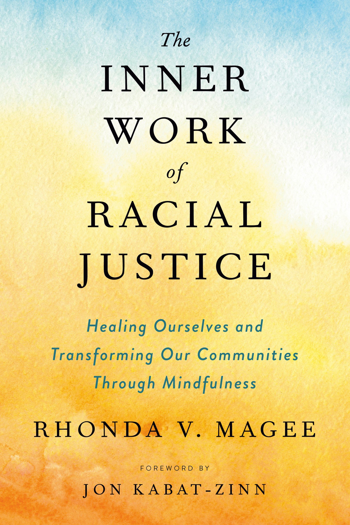 The Inner Work of Racial Justice: Healing Ourselves and Transforming Our Communities Through Mindfulness by Magee, Rhonda V.. ISBN 9780143132820.