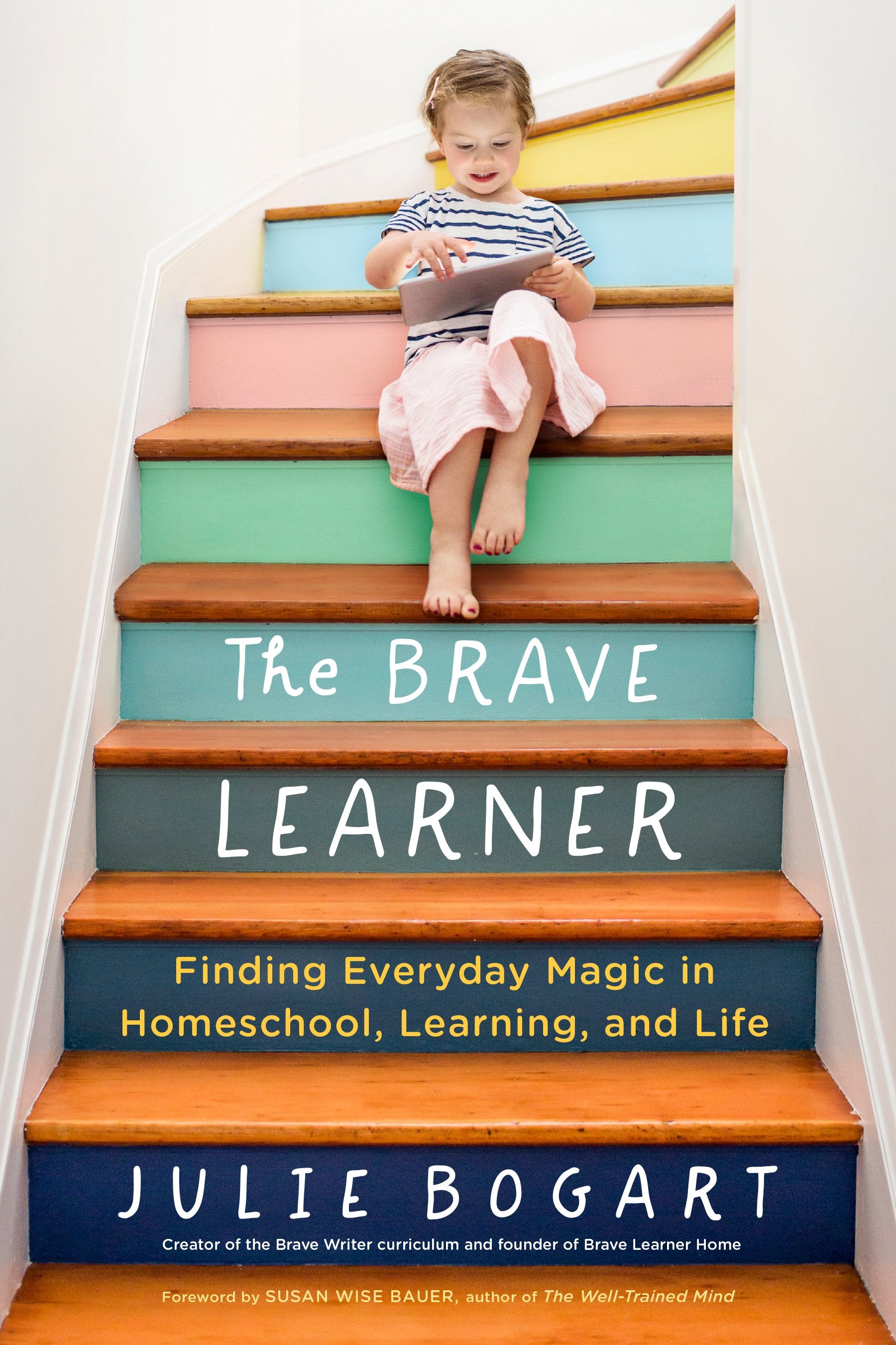 The Brave Learner: Finding Everyday Magic in Homeschool, Learning, and Life by Bogart, Julie. ISBN 9780143133223.