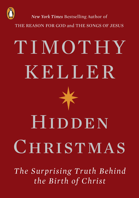 Hidden Christmas: The Surprising Truth Behind the Birth of Christ by Keller, Timothy. ISBN 9780143133780.