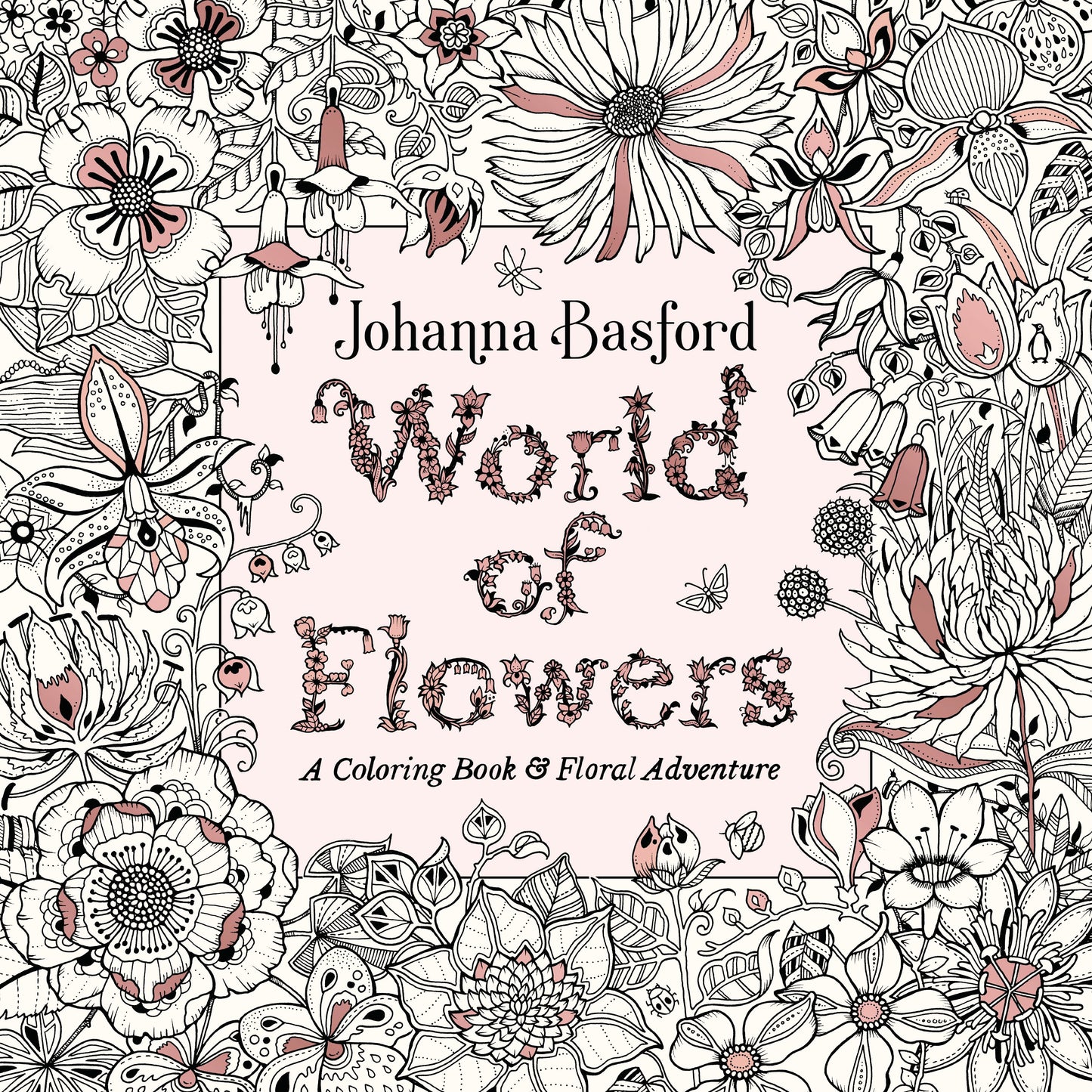 World of Flowers: A Coloring Book and Floral Adventure by Basford, Johanna. ISBN 9780143133827.