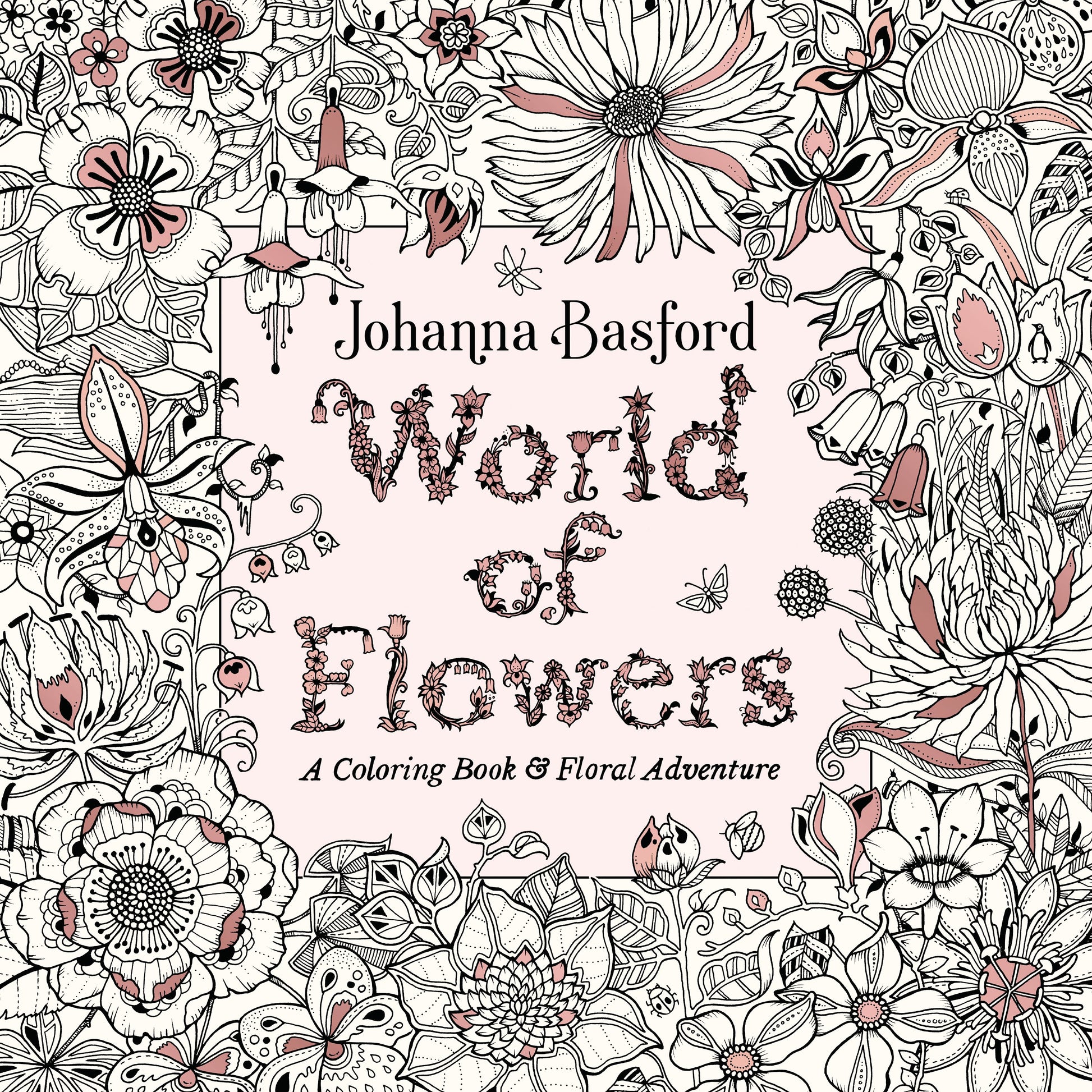 World of Flowers: A Coloring Book and Floral Adventure by Basford, Johanna. ISBN 9780143133827.
