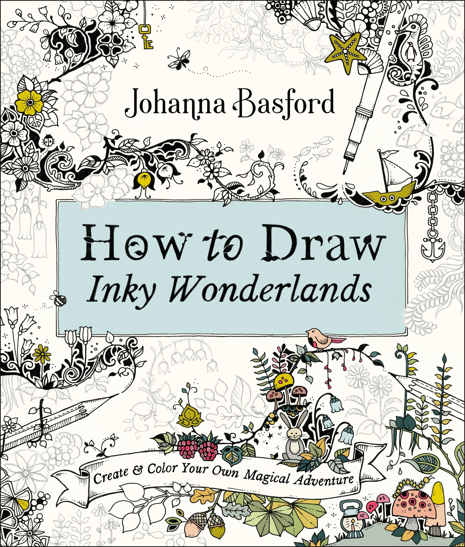 How to Draw Inky Wonderlands: Create and Color Your Own Magical Adventure by Basford, Johanna. ISBN 9780143133940.