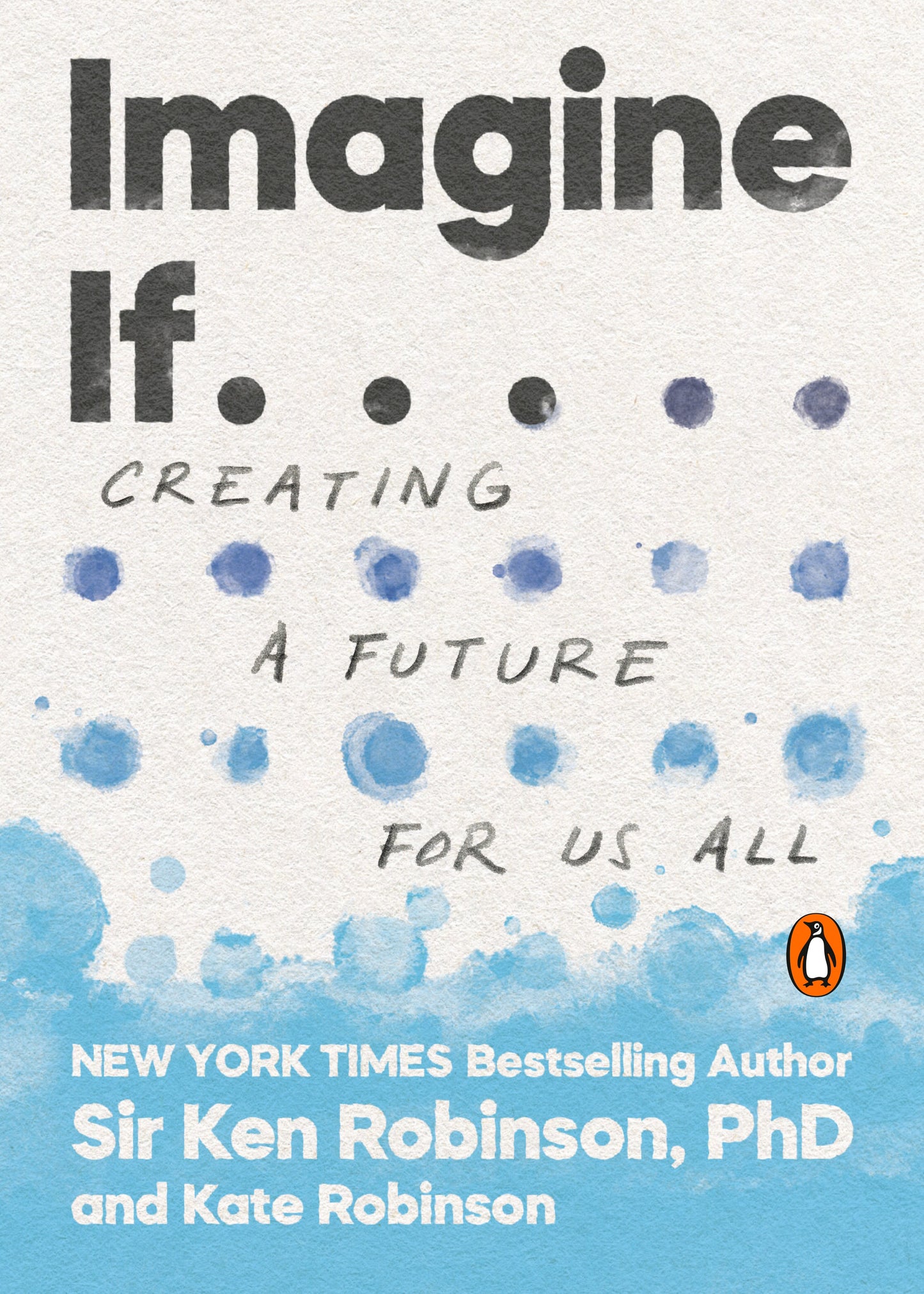 Imagine If . . .: Creating a Future for Us All by Robinson, Ken. ISBN 9780143134169.