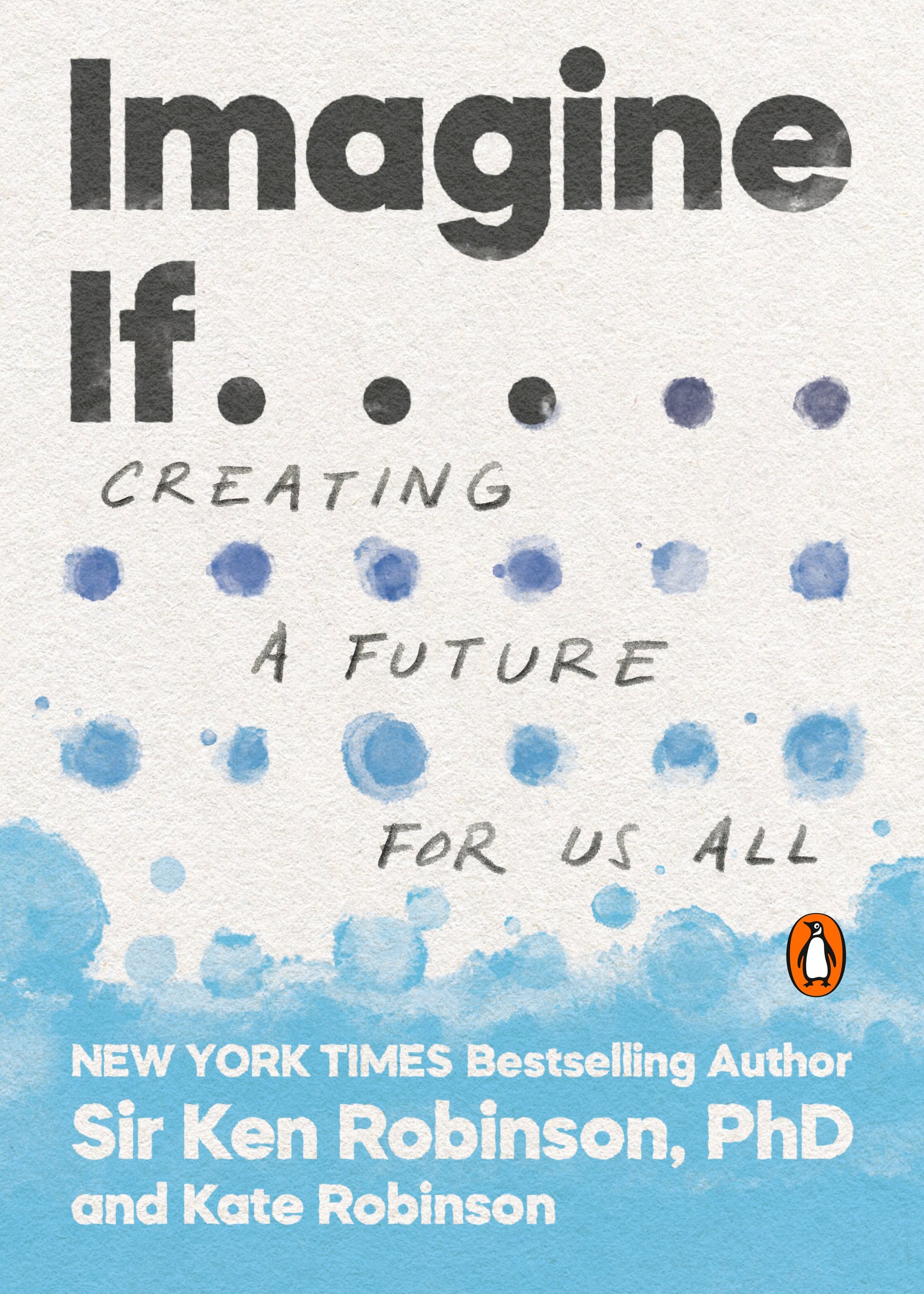 Imagine If . . .: Creating a Future for Us All by Robinson, Ken. ISBN 9780143134169.
