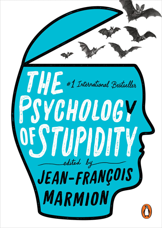 The Psychology of Stupidity by Marmion, Jean-Francois. ISBN 9780143134992.