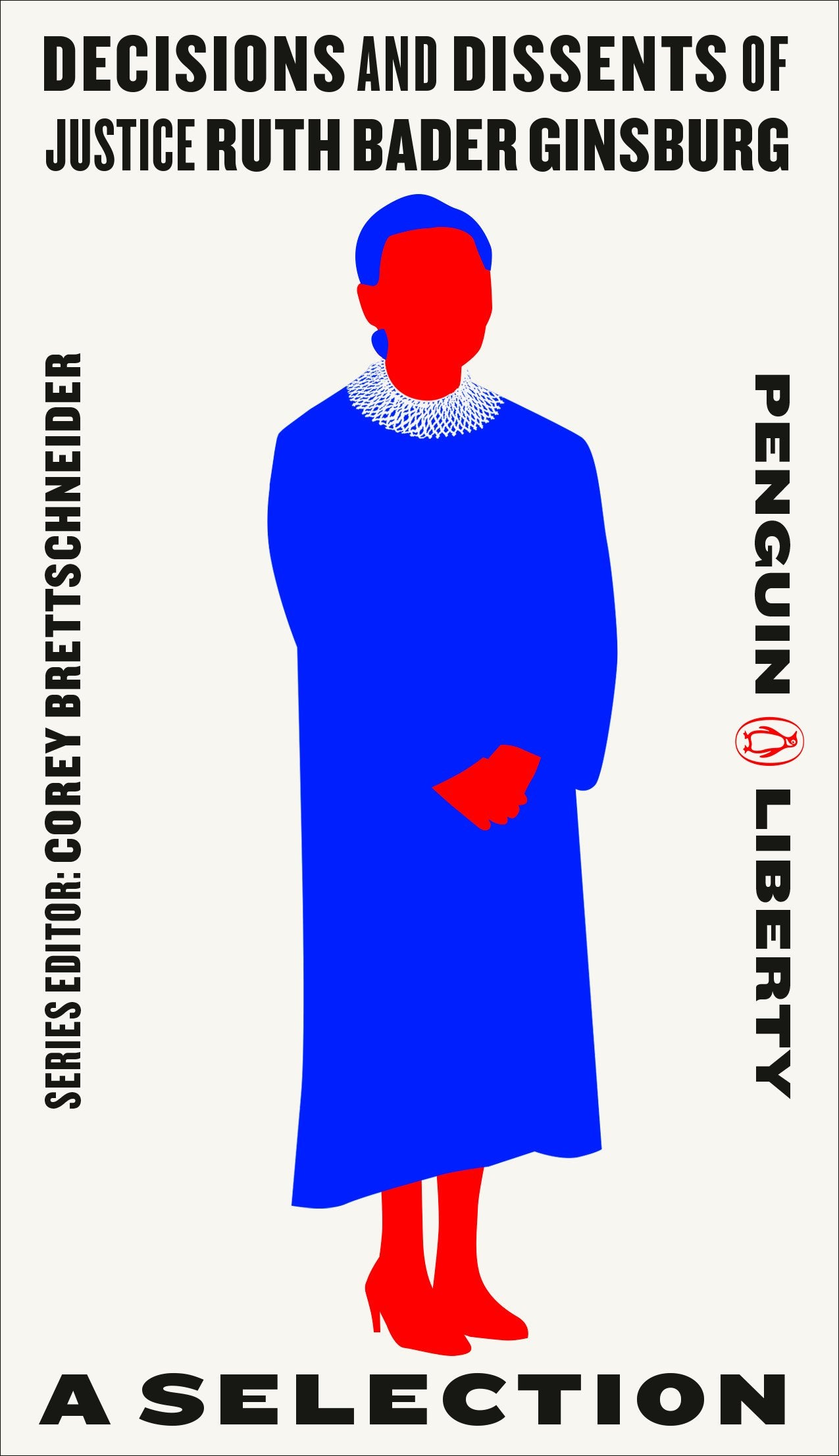 Decisions and Dissents of Justice Ruth Bader Ginsburg: A Selection by Brettschneider, Corey. ISBN 9780143135111.