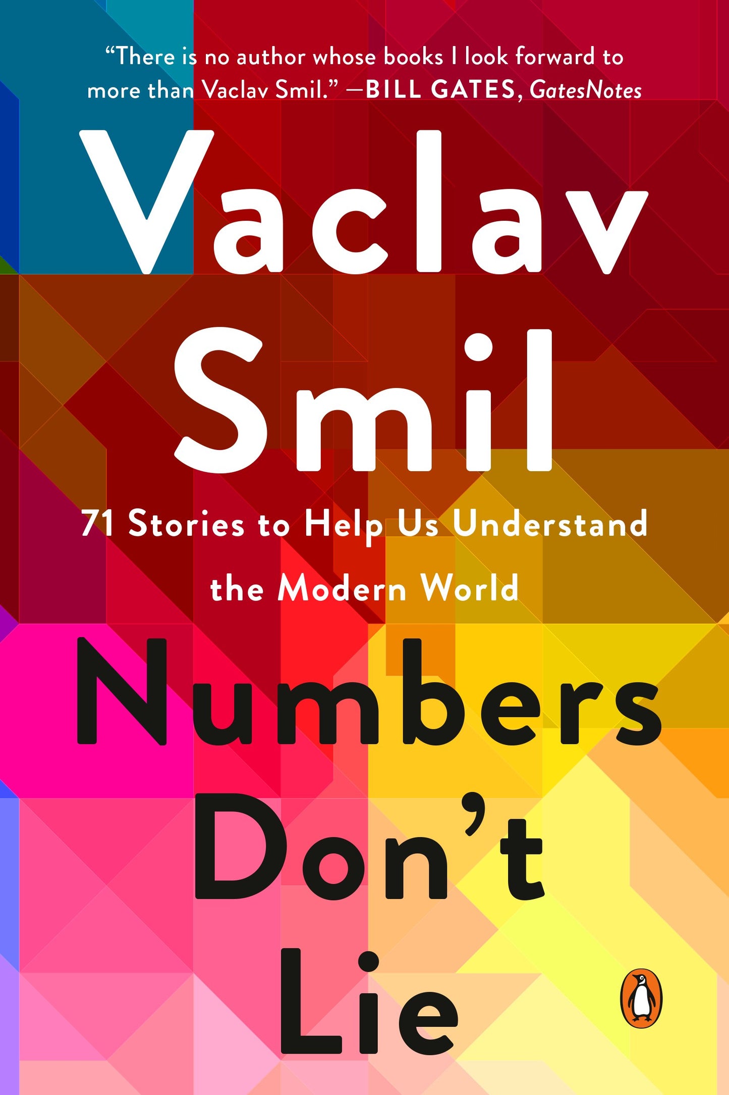 Numbers Don't Lie: 71 Stories to Help Us Understand the Modern World by Smil, Vaclav. ISBN 9780143136224.