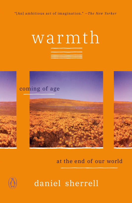 Warmth: Coming of Age at the End of Our World by Sherrell, Daniel. ISBN 9780143136538.