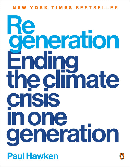 Regeneration: Ending the Climate Crisis in One Generation by Hawken, Paul. ISBN 9780143136972.