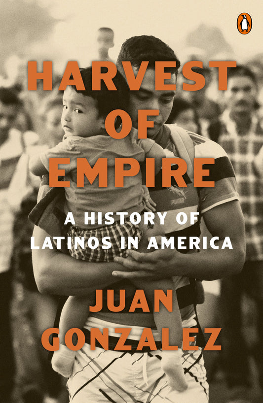 Harvest of Empire: A History of Latinos in America: Second Revised and Updated Edition by Gonzalez, Juan. ISBN 9780143137436.
