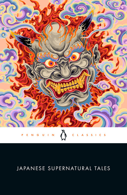 Japanese Supernatural Tales: Encounters with Yokai, Ghosts, Demons, and Other Strange Phenomena, from the Kojiki and the Tale of Genji to Dazai and Mu by Foster, Michael Dylan