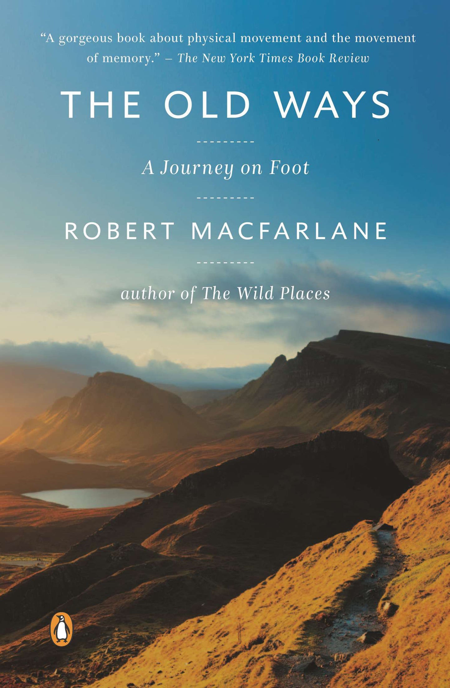 The Old Ways: A Journey on Foot by MacFarlane, Robert. ISBN 9780147509796.