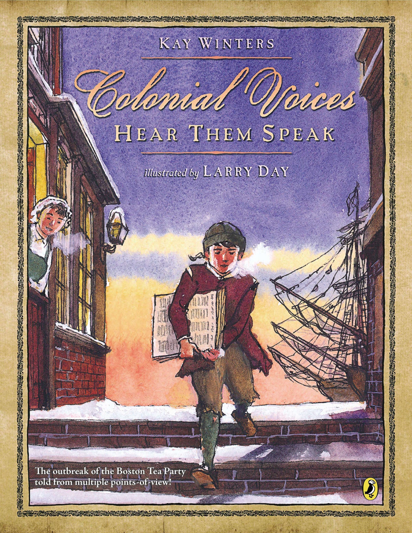 Colonial Voices: Hear Them Speak: The Outbreak of the Boston Tea Party Told from Multiple Points-Of-View! by Winters, Kay. ISBN 9780147511621.